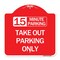 Signmission 15 Minutes Parking Take Out Parking Only, Red & White Aluminum Sign, 18" x 18", RW-1818-24591 A-DES-RW-1818-24591 - alternate 1